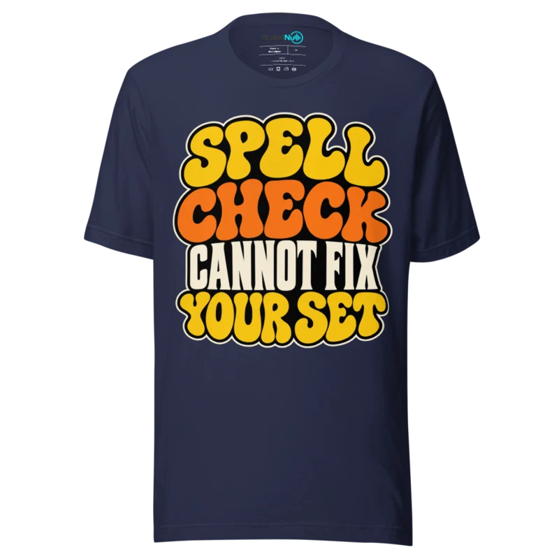 SPELL CHECK CANNOT FIX YOUR SET T Shirt - Navy