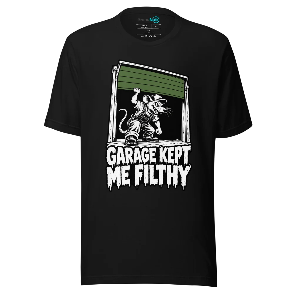 GARAGE KEPT ME FILTHY T Shirt Black Front