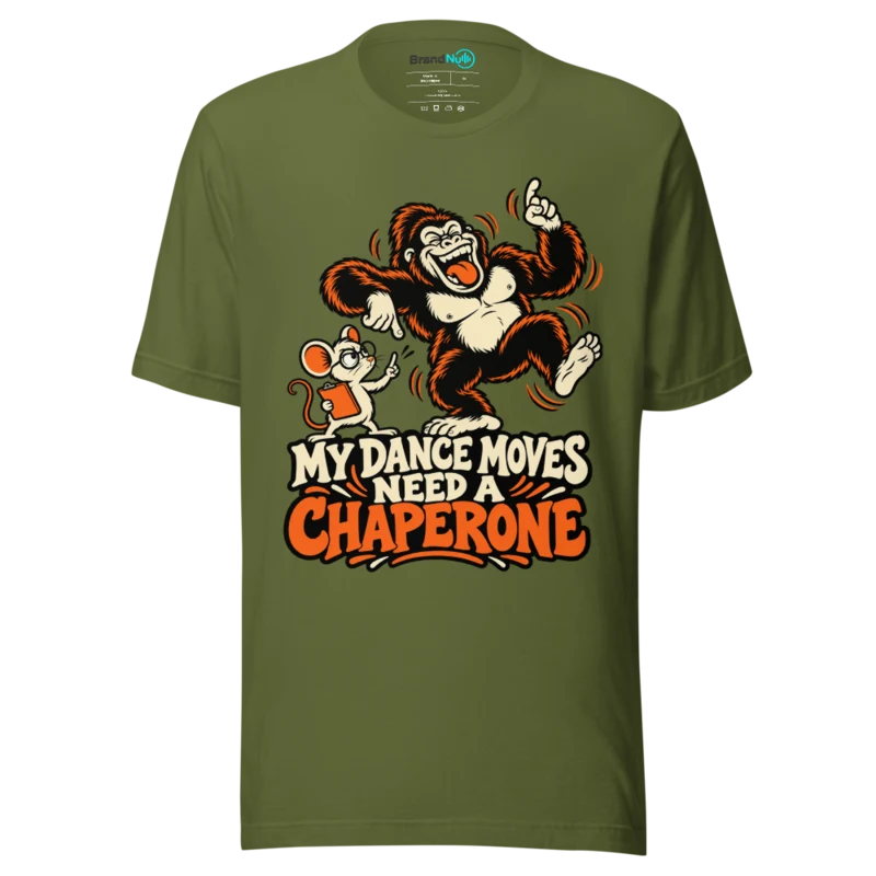 MY DANCE MOVES NEED A CHAPERONE T Shirt - Olive