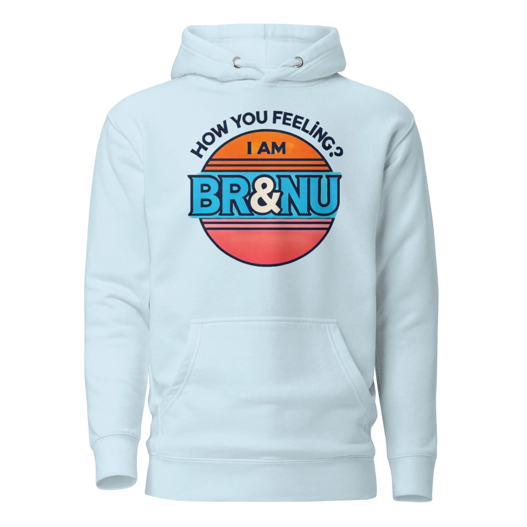 Retro Sunset How You Feeling? I Am BR&NU Hoodie