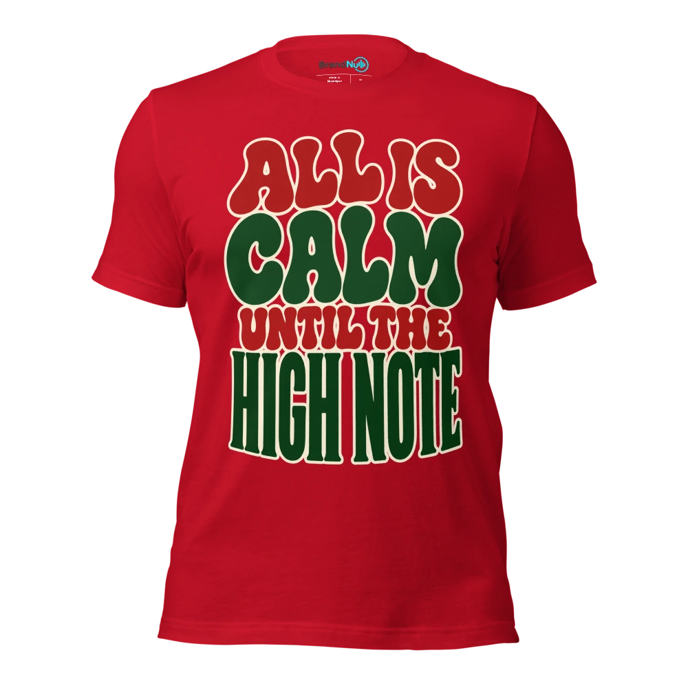 ALL IS CALM UNTIL THE HIGH NOTE T Shirt Red Front