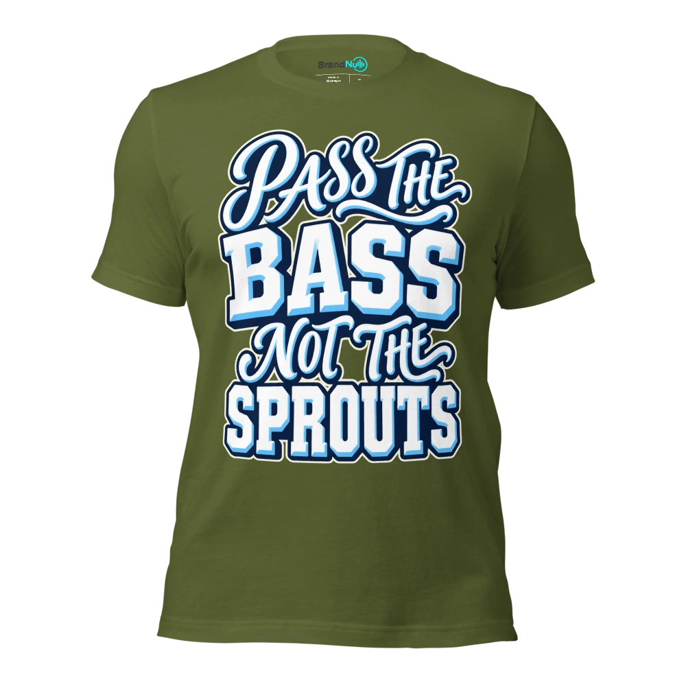 PASS THE BASS NOT THE SPROUTS T Shirt Olive Front