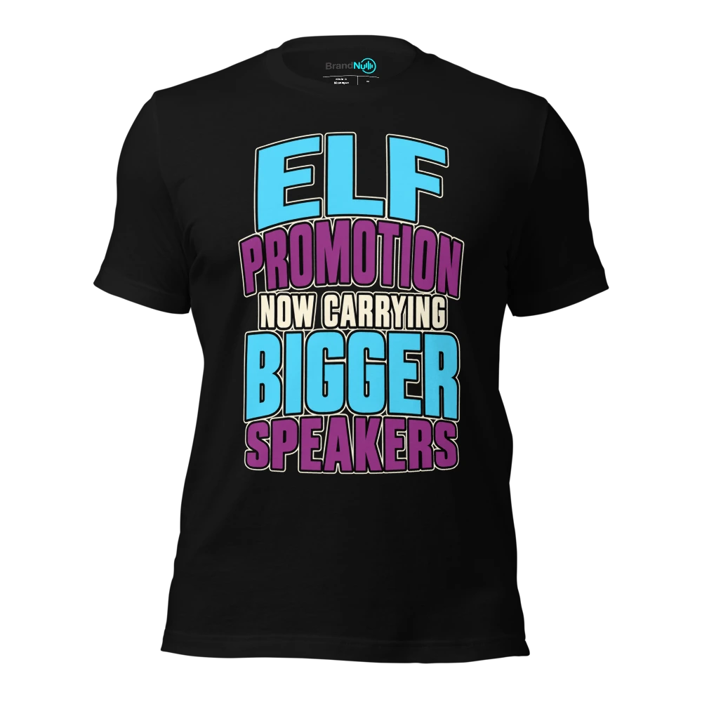 ELF PROMOTION NOW CARRYING BIGGER SPEAKERS T-SHIRT