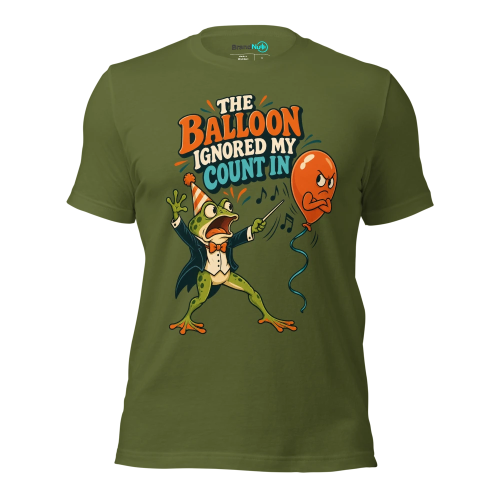 THE BALLOON IGNORED MY COUNT IN T Shirt Olive Front
