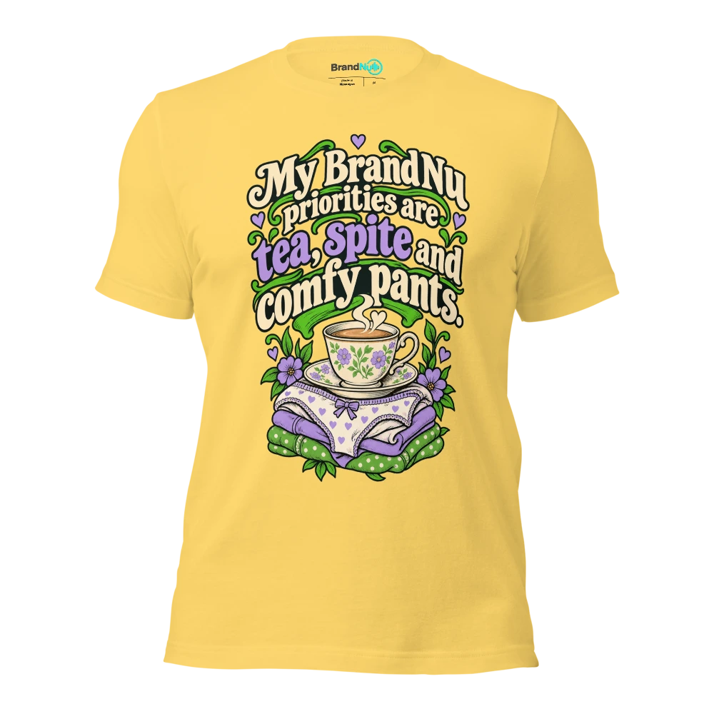 My BrandNu priorities are tea, spite and comfy pants T Shirt Yellow Front