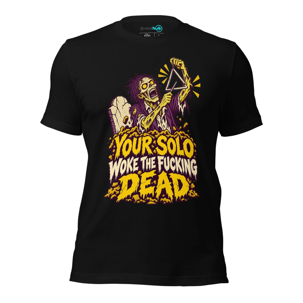 YOUR SOLO WOKE THE FUCKING DEAD T Shirt Black Front