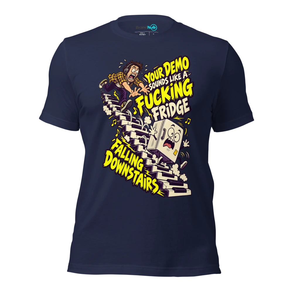 YOUR DEMO SOUNDS LIKE A FUCKING FRIDGE FALLING DOWNSTAIRS T Shirt Navy Front