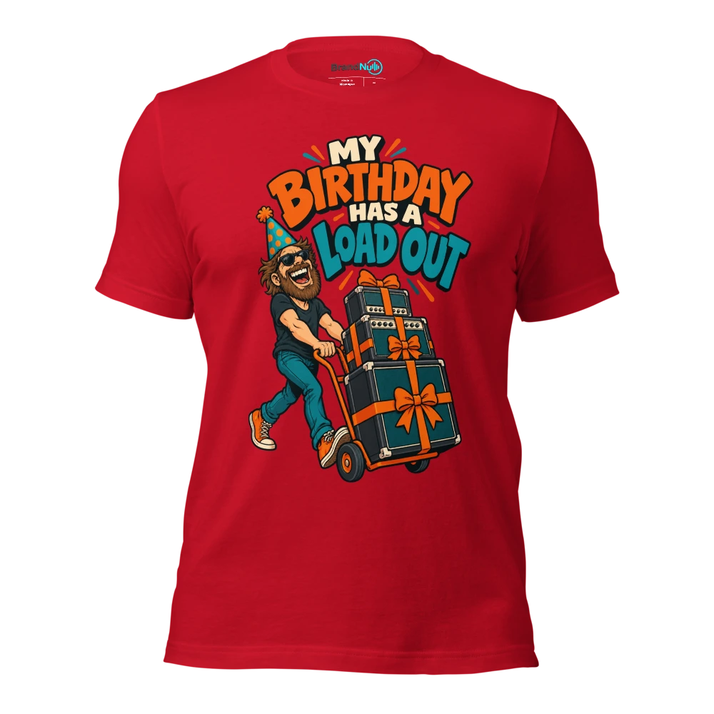 MY BIRTHDAY HAS A LOAD OUT T Shirt Red Front