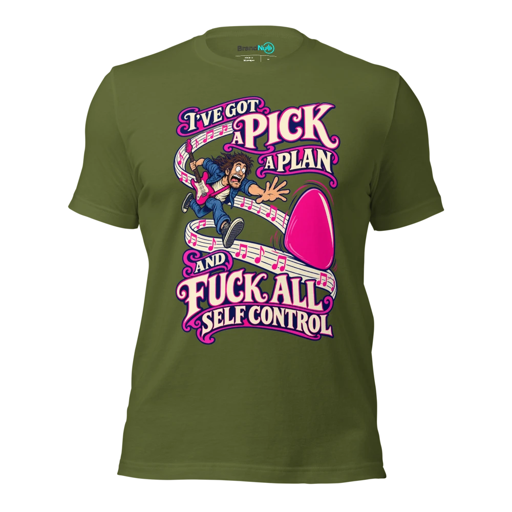 I'VE GOT A PICK A PLAN AND FUCK ALL SELF CONTROL T Shirt Olive Front