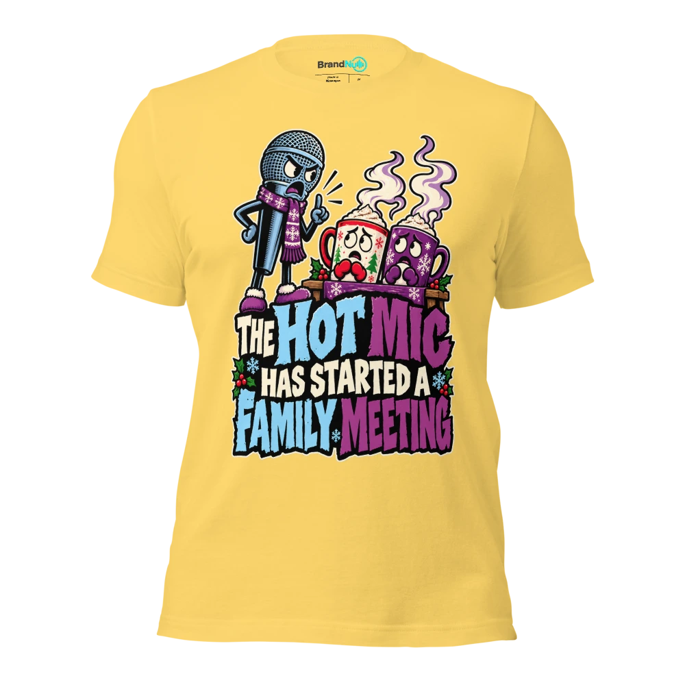 THE HOT MIC HAS STARTED A FAMILY MEETING T Shirt Yellow Front