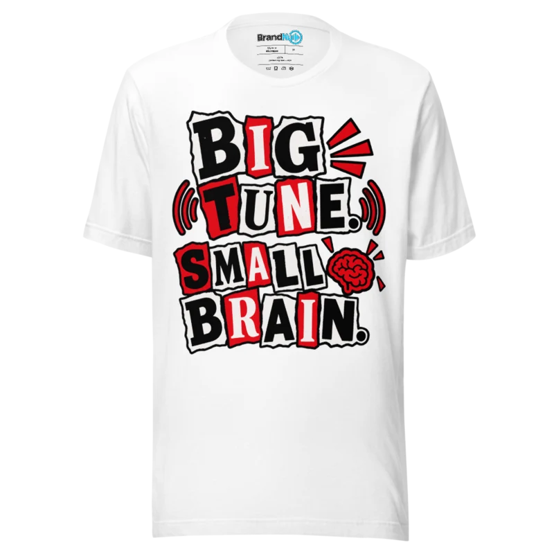 BrandNu Big Tune. Small Brain. T-Shirt - White
