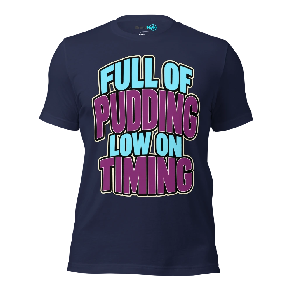 FULL OF PUDDING LOW ON TIMING T Shirt Navy Front
