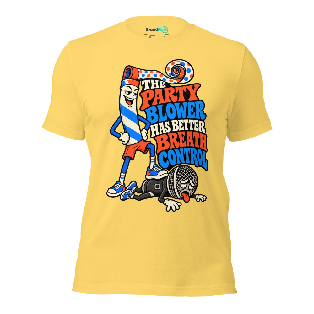 THE PARTY BLOWER HAS BETTER BREATH CONTROL T Shirt Yellow Front