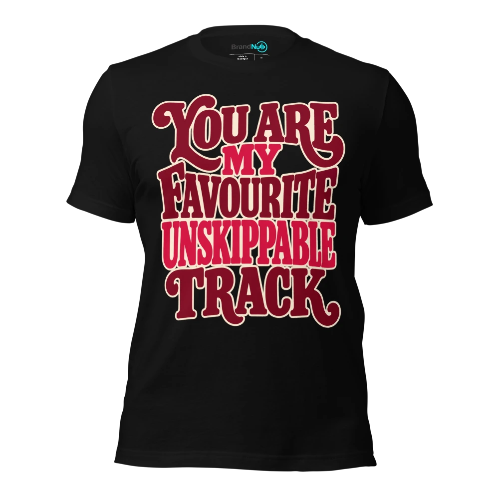 YOU ARE MY FAVOURITE UNSKIPPABLE TRACK T Shirt Black Front