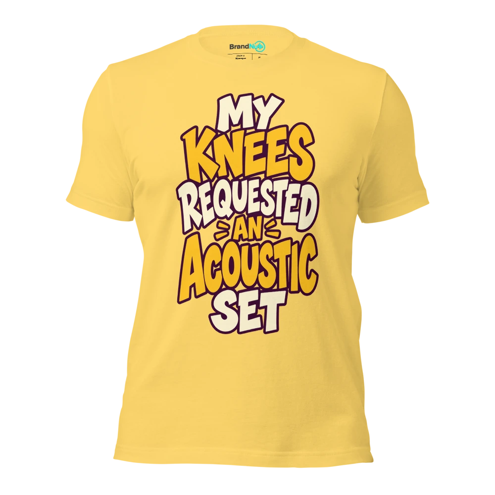 MY KNEES REQUESTED AN ACOUSTIC SET T Shirt Yellow Front