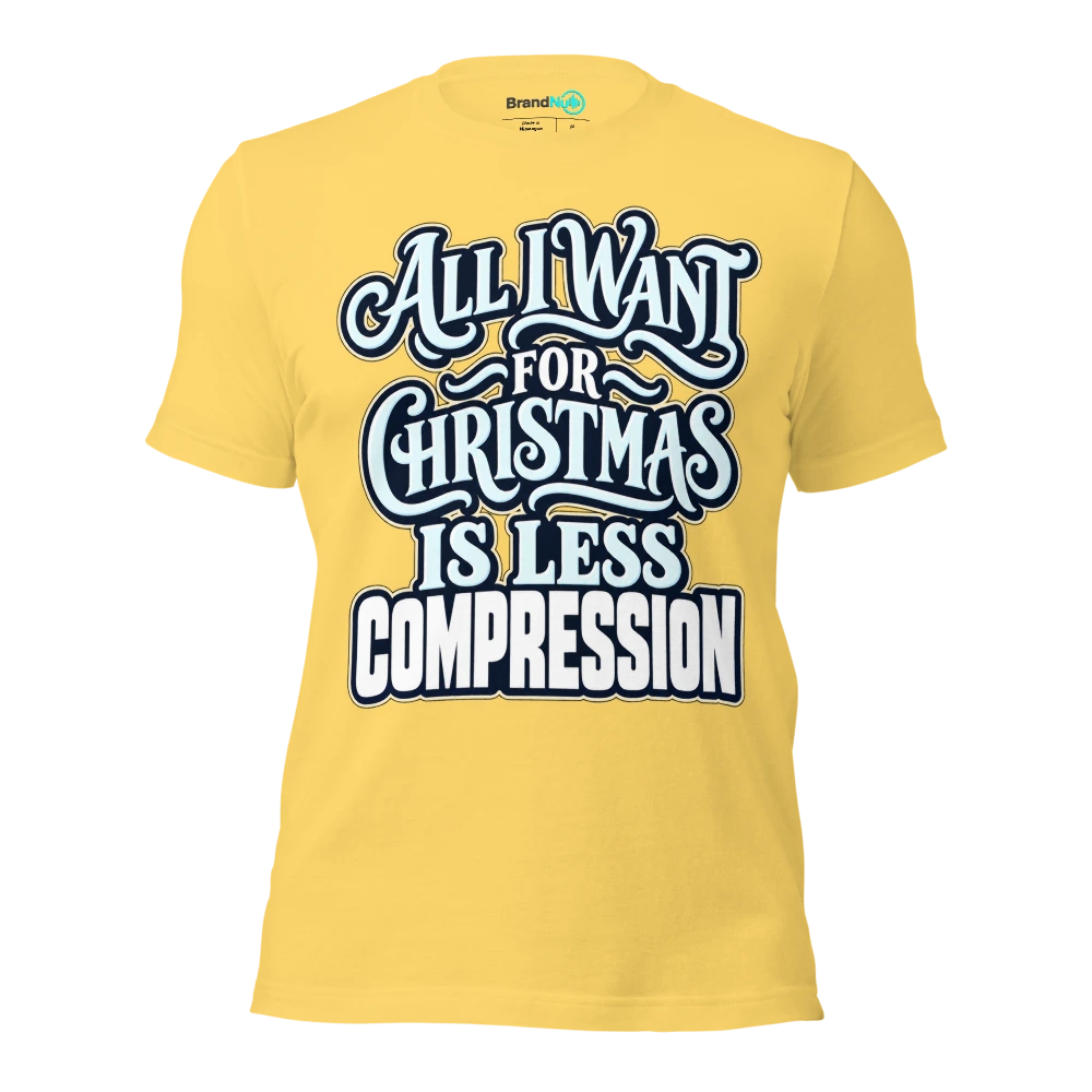 ALL I WANT FOR CHRISTMAS IS LESS COMPRESSION T Shirt Yellow Front