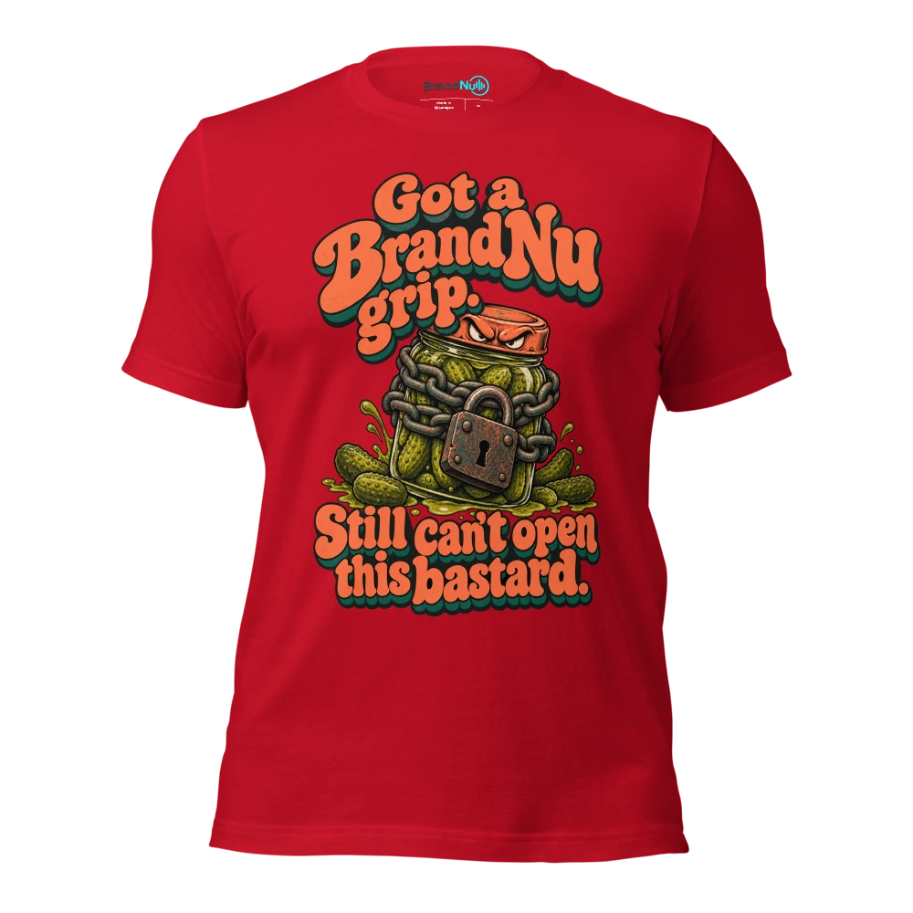 Got a BrandNu grip. Still can’t open this bastard T Shirt Red Front