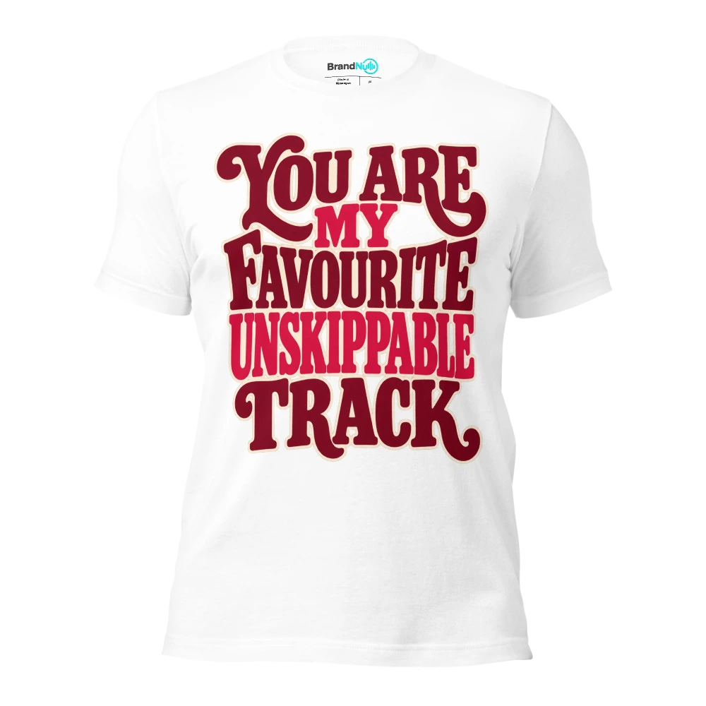 YOU ARE MY FAVOURITE UNSKIPPABLE TRACK T Shirt White Front