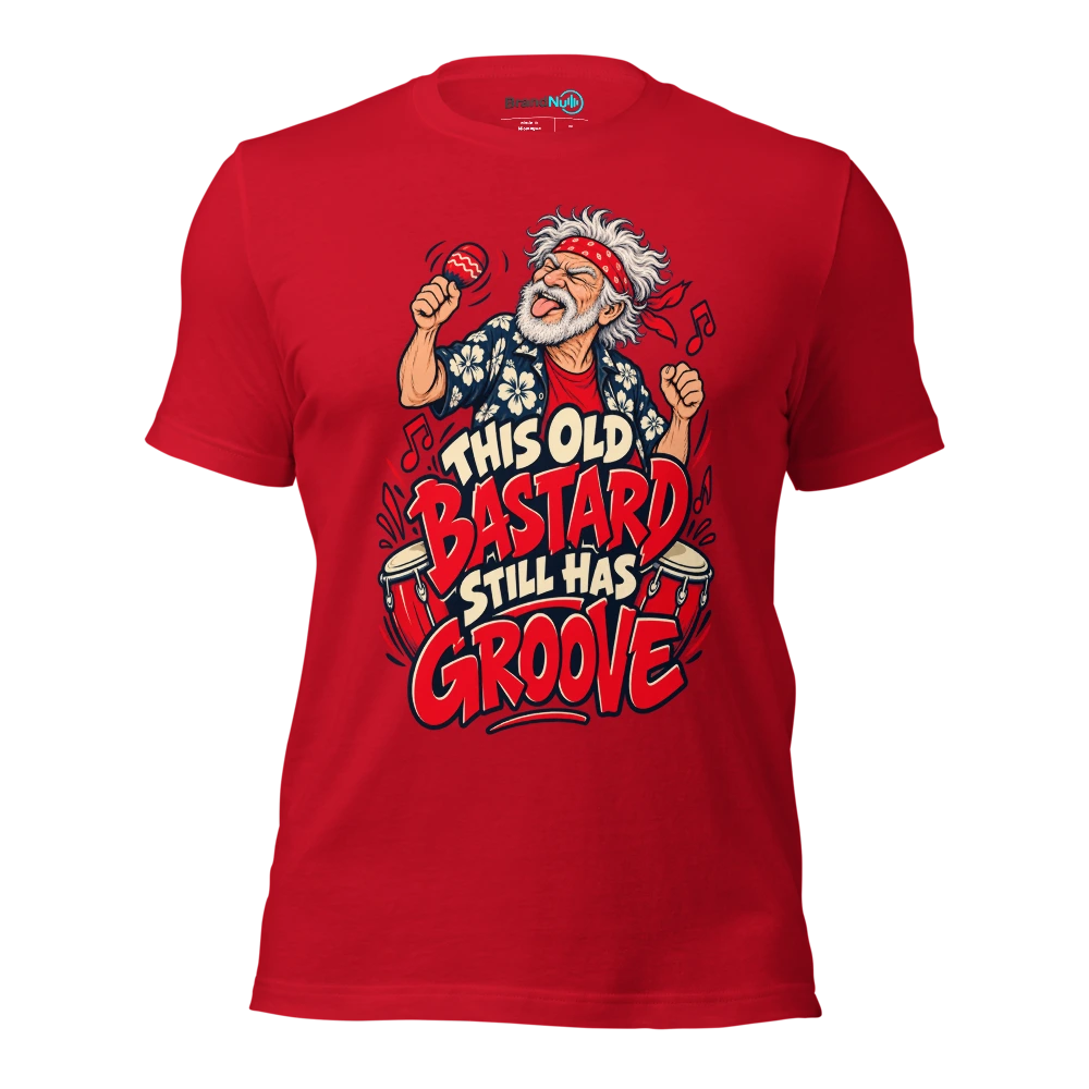 THIS OLD BASTARD STILL HAS GROOVE T Shirt Red Front