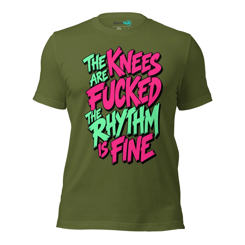 THE KNEES ARE FUCKED THE RHYTHM IS FINE T Shirt Olive Front