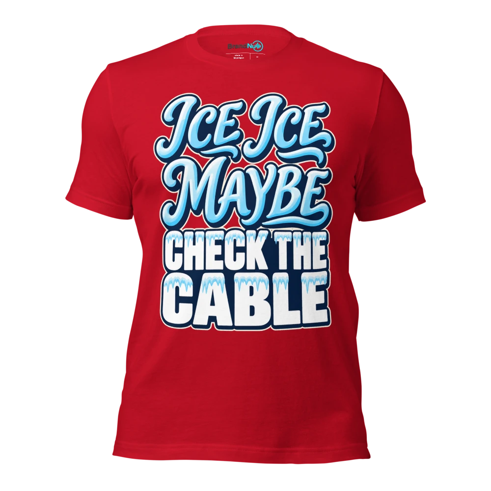 ICE ICE MAYBE CHECK THE CABLE T Shirt Red Front