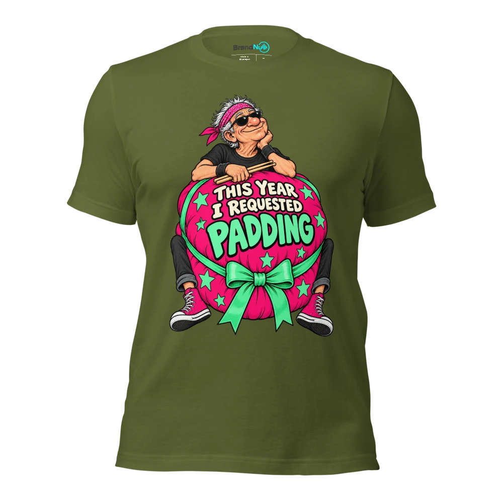 THIS YEAR I REQUESTED PADDING T Shirt Olive Front