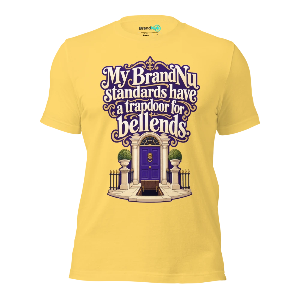 My BrandNu standards have a trapdoor for bellends T Shirt Yellow Front