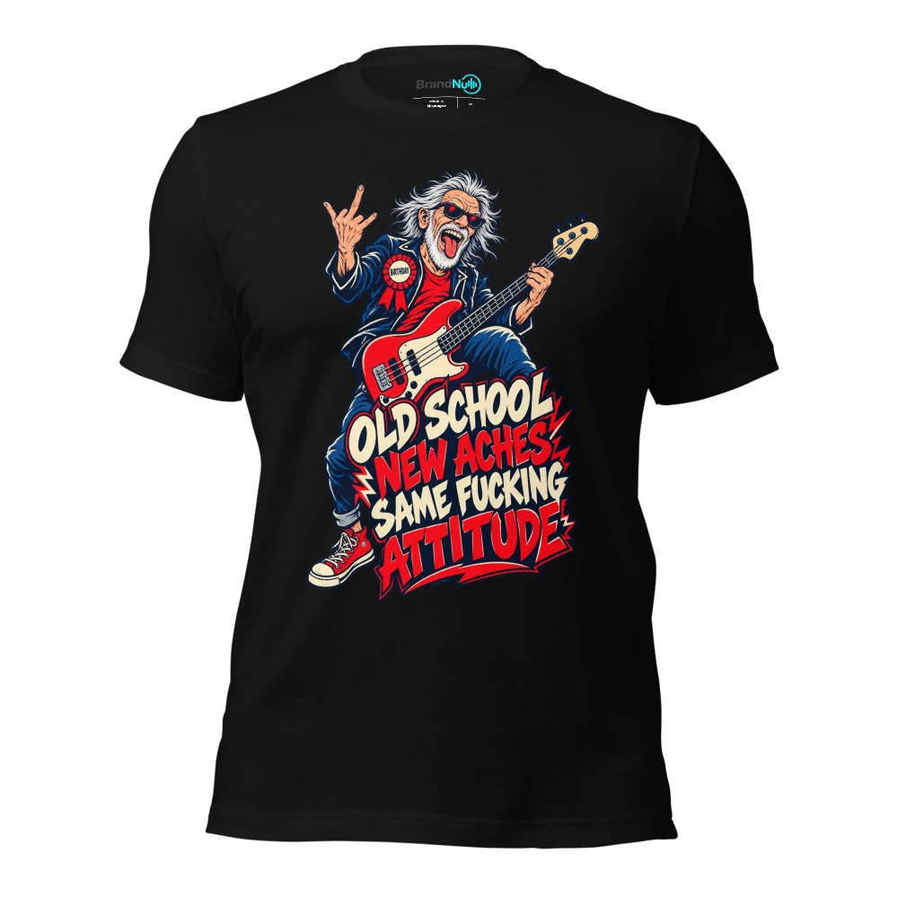 OLD SCHOOL NEW ACHES SAME FUCKING ATTITUDE T-SHIRT