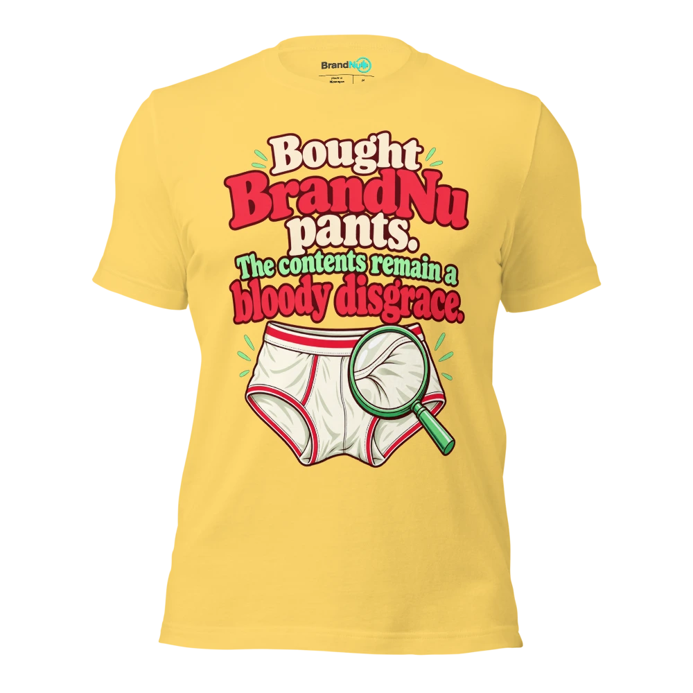 Bought BrandNu pants. The contents remain a bloody disgrace T Shirt Yellow Front