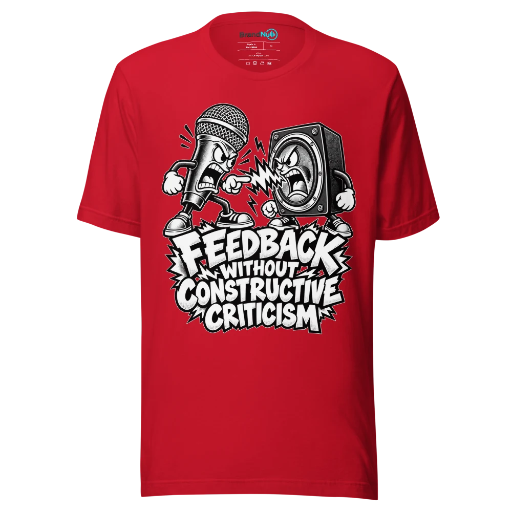 FEEDBACK WITHOUT CONSTRUCTIVE CRITICISM T Shirt Red Front
