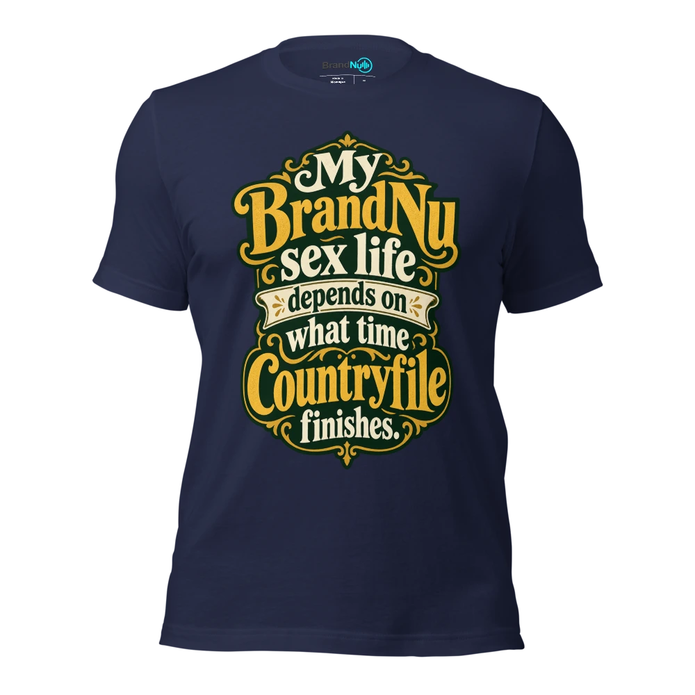 My BrandNu sex life depends on what time Countryfile finishes T Shirt Navy Front