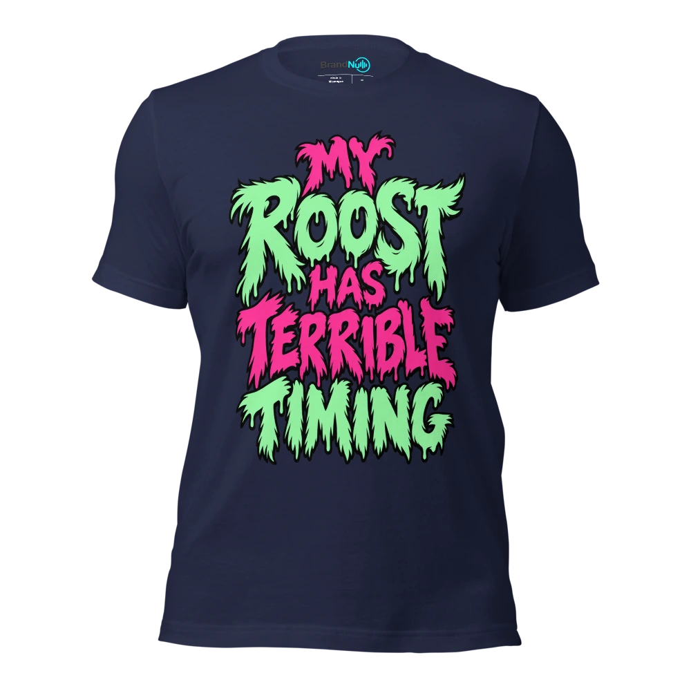 MY ROOST HAS TERRIBLE TIMING T Shirt Navy Front