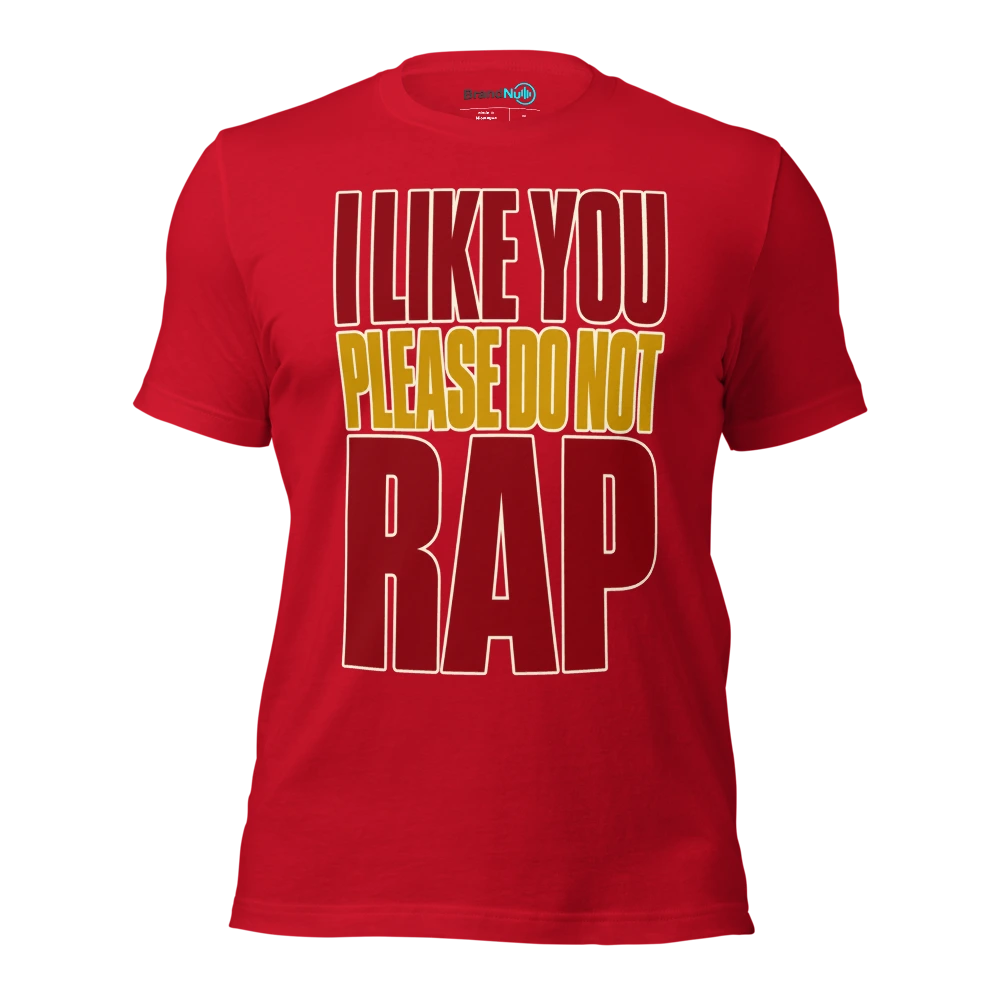 I LIKE YOU PLEASE DO NOT RAP T Shirt Red Front