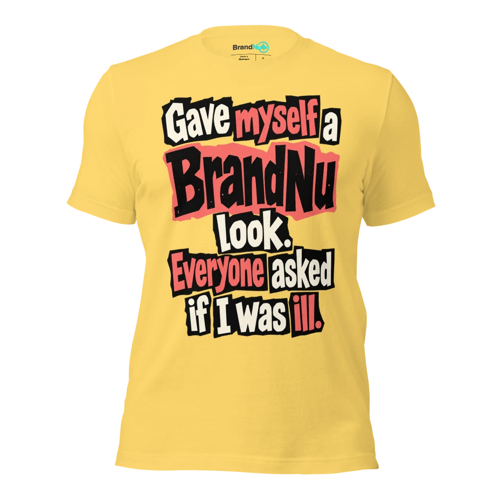 Gave myself a BrandNu look. Everyone asked if I was ill T Shirt Yellow Front