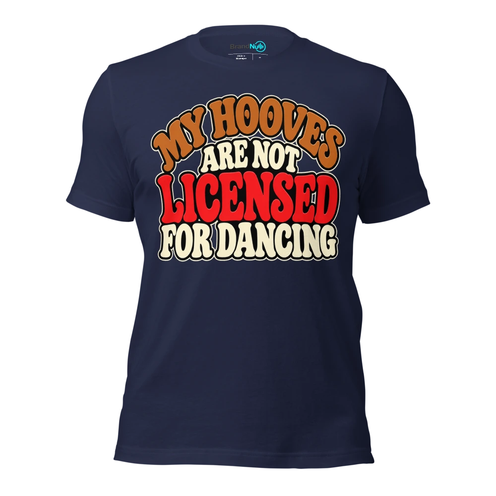 MY HOOVES ARE NOT LICENSED FOR DANCING T Shirt Navy Front