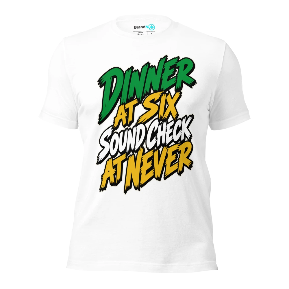 DINNER AT SIX SOUND CHECK AT NEVER T Shirt White Front
