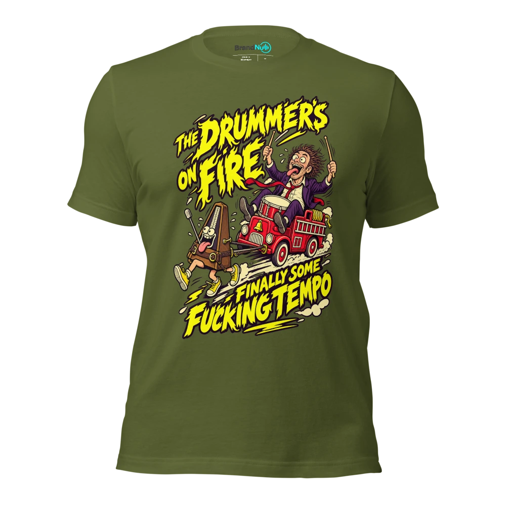 THE DRUMMER'S ON FIRE FINALLY SOME FUCKING TEMPO T Shirt Olive Front