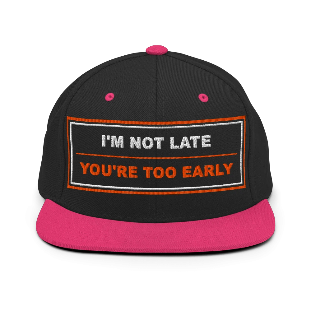 I'm Not Late, You're Too Early - BrandNu Classic Snapback - Black/ Neon Pink