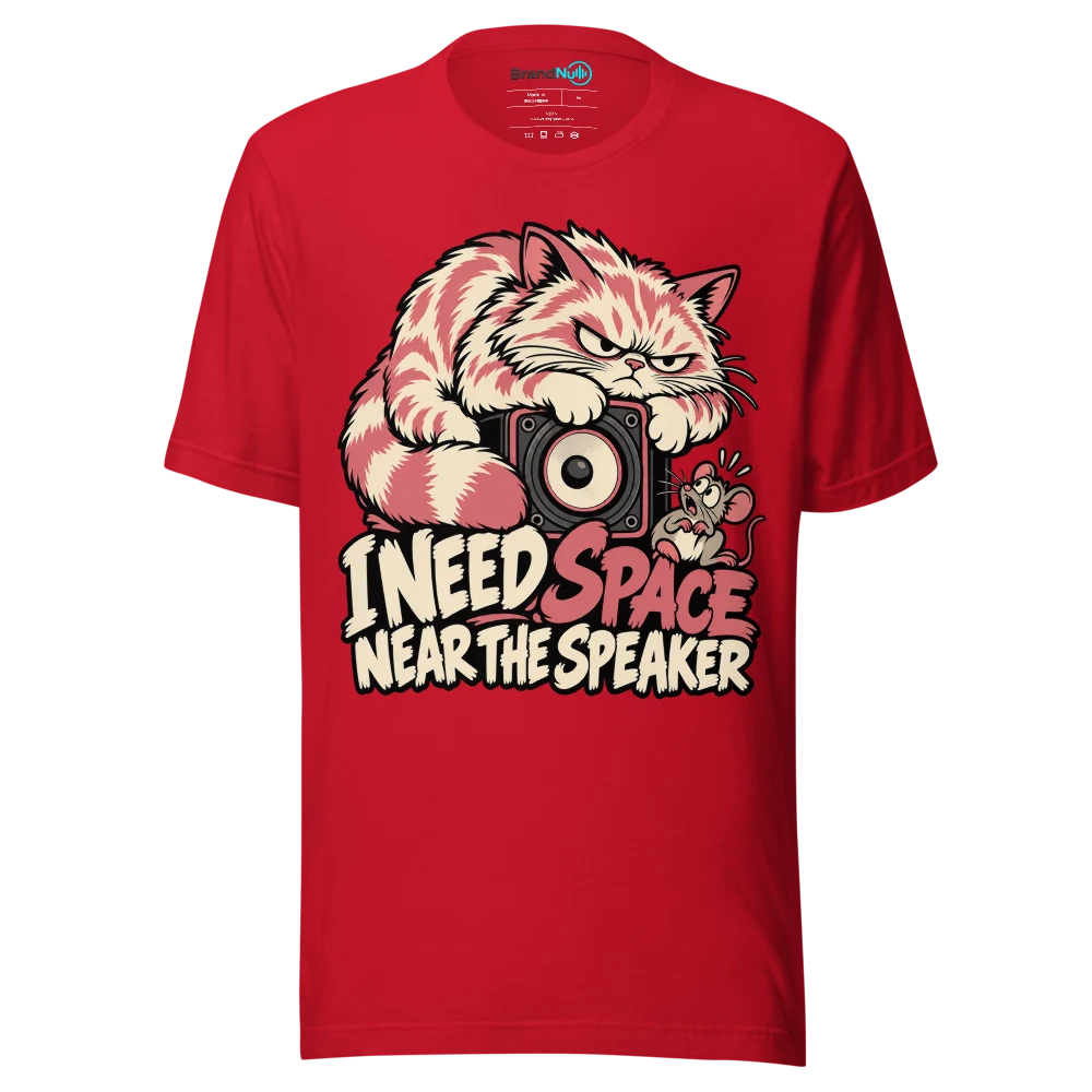 I NEED SPACE NEAR THE SPEAKER T Shirt Red Front