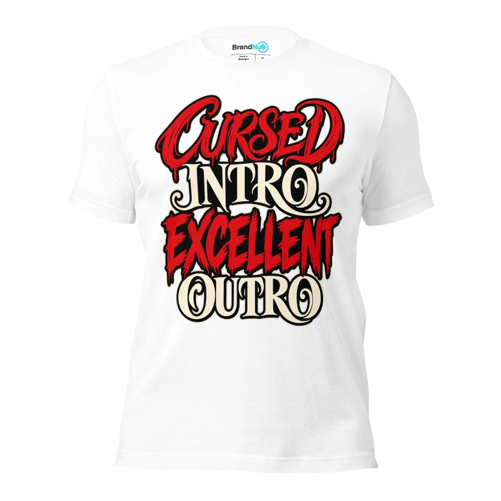 CURSED INTRO EXCELLENT OUTRO T Shirt White Front
