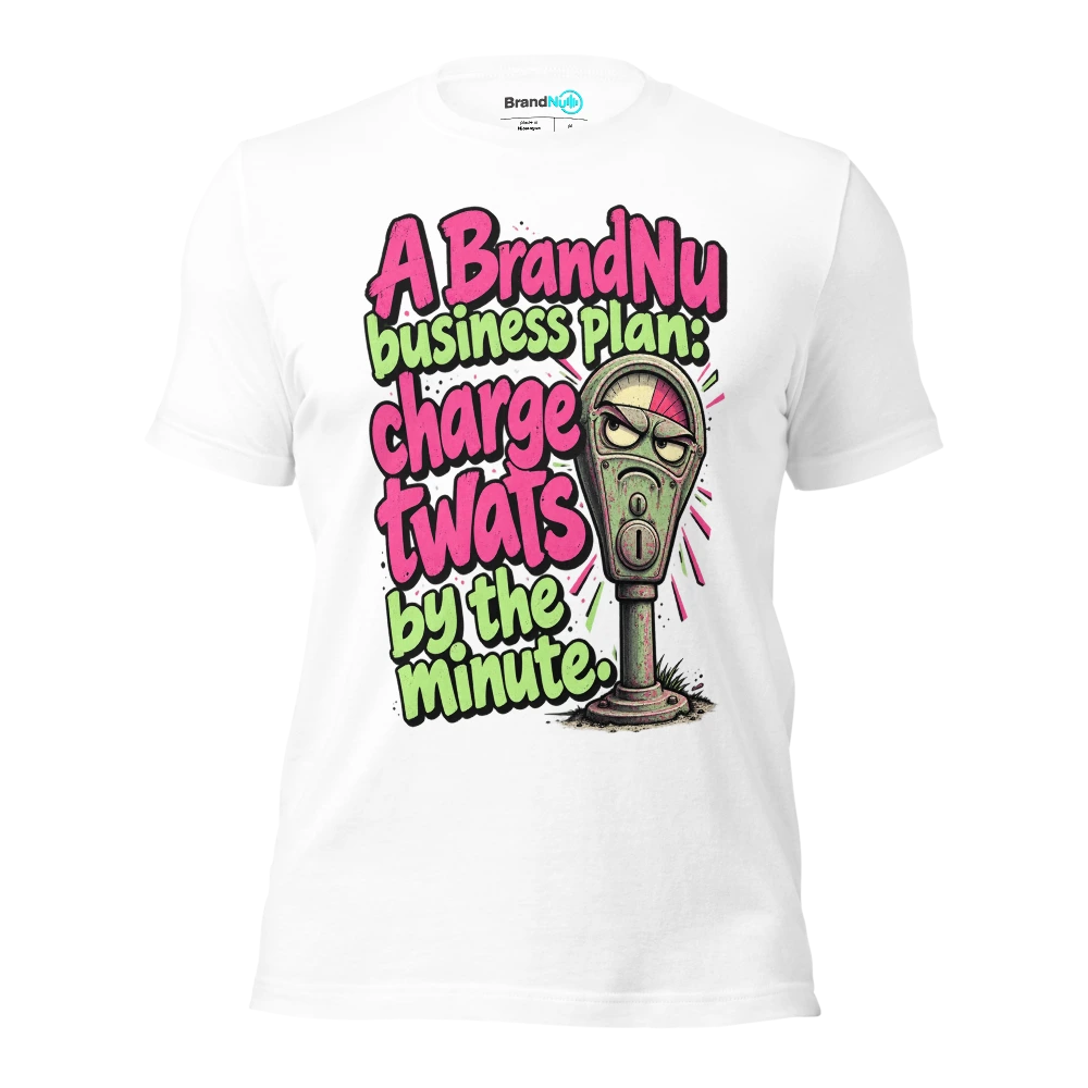 A BrandNu business plan charge twats by the minute T Shirt White Front