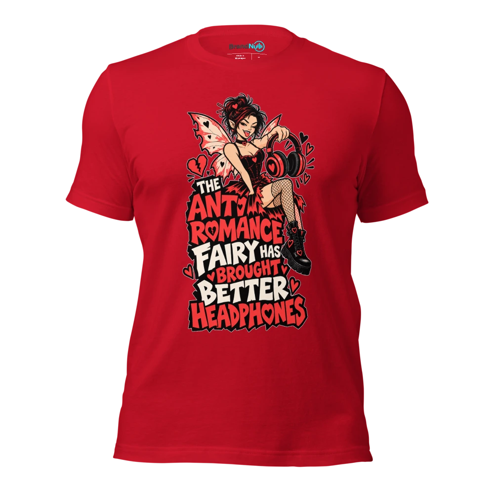 THE ANTI ROMANCE FAIRY HAS BROUGHT BETTER HEADPHONES T Shirt Red Front