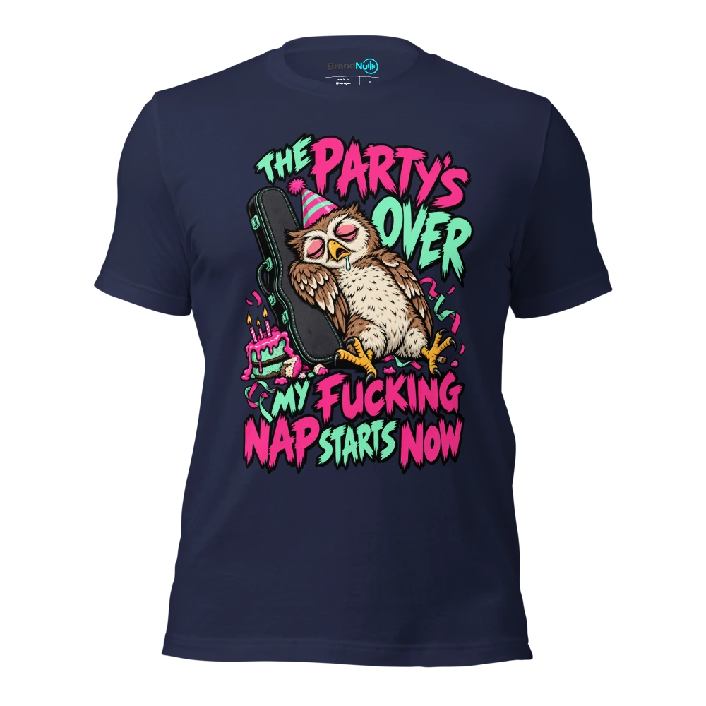 THE PARTY'S OVER MY FUCKING NAP STARTS NOW T Shirt Navy Front