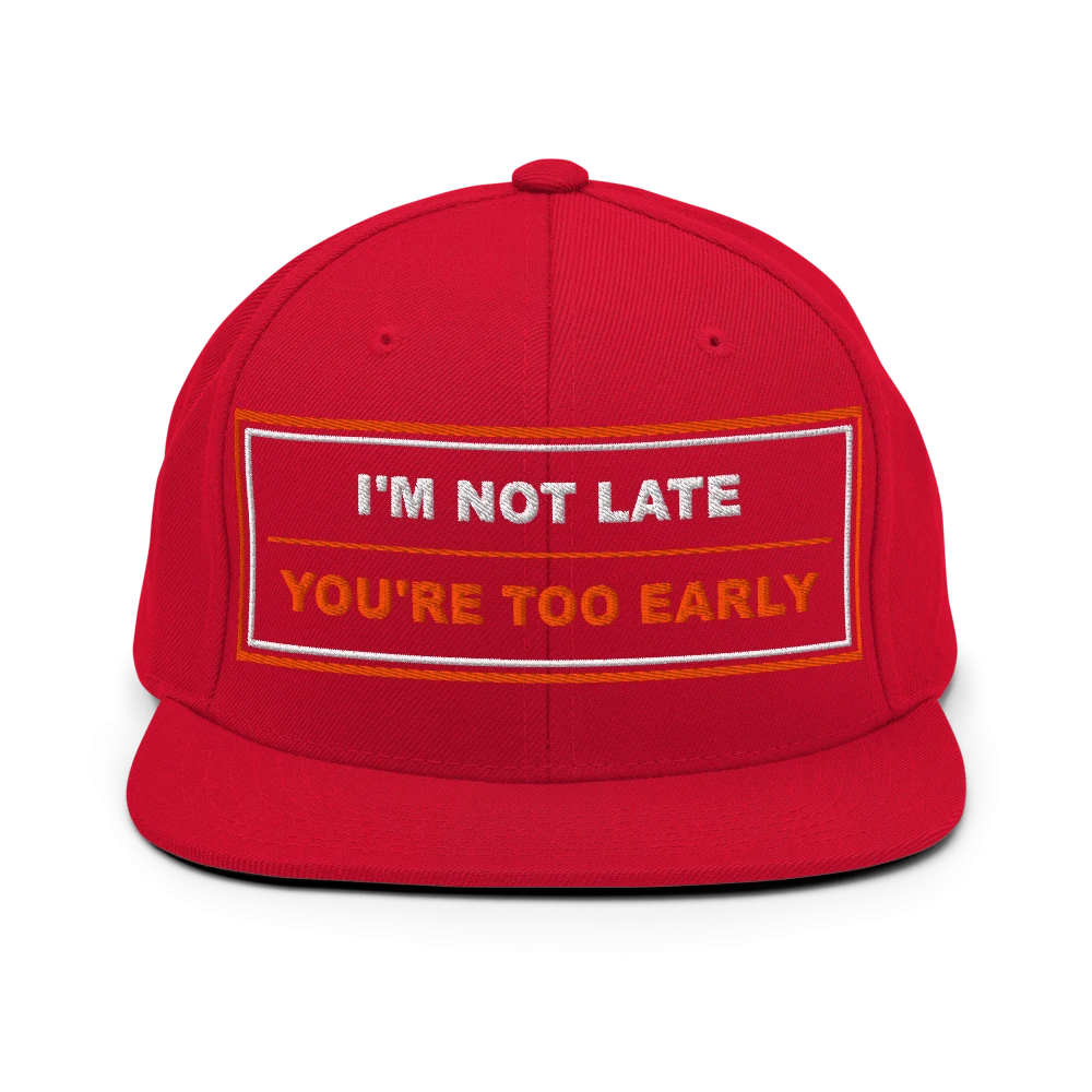 I'm Not Late, You're Too Early - BrandNu Classic Snapback - Red