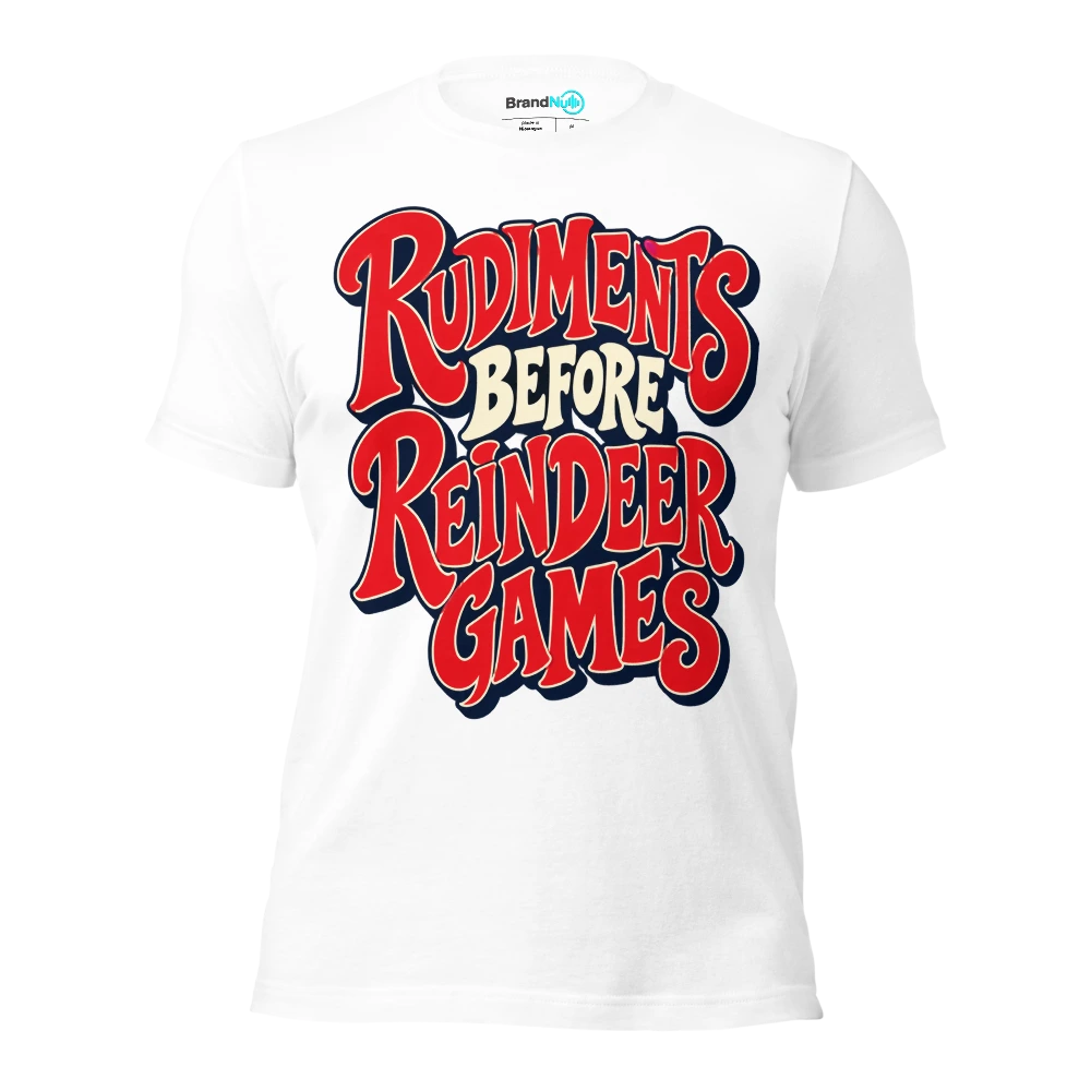 RUDIMENTS BEFORE REINDEER GAMES T Shirt White Front