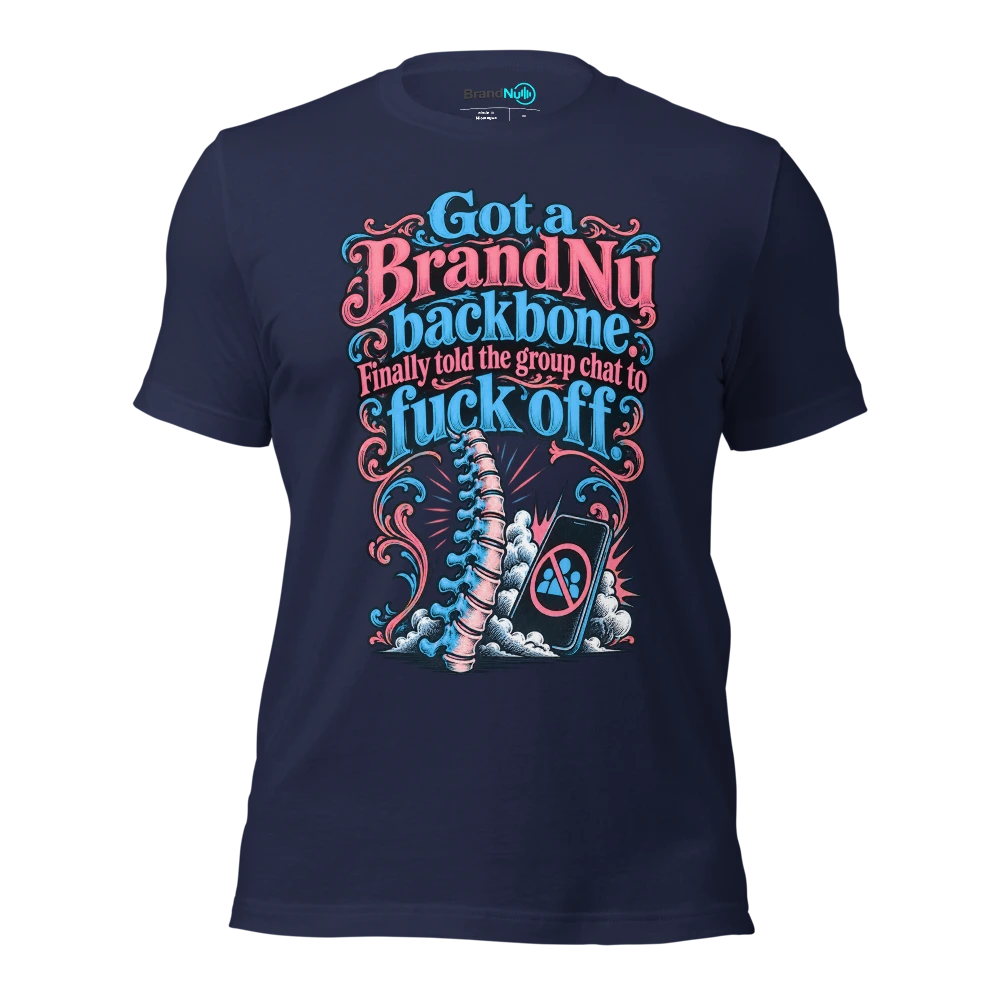 Got a BrandNu backbone. Finally told the group chat to fuck off T Shirt Navy Front