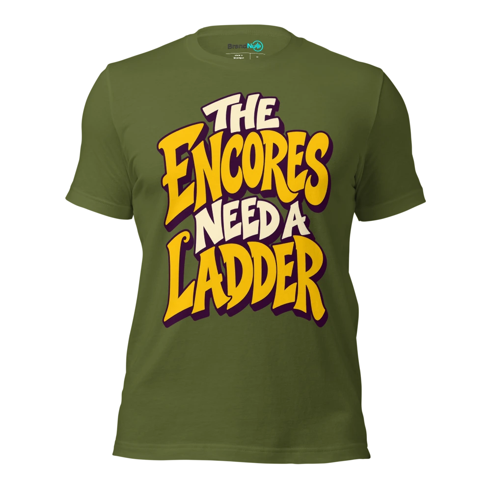 THE ENCORES NEED A LADDER T Shirt Olive Front