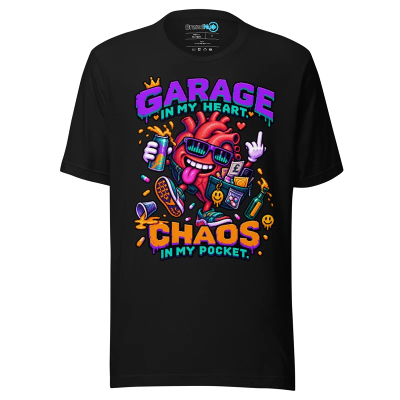 BrandNu Garage In My Heart. Chaos In My Pocket. T-Shirt - Black