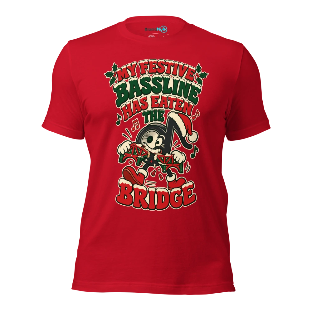 MY FESTIVE BASSLINE HAS EATEN THE BRIDGE T Shirt Red Front