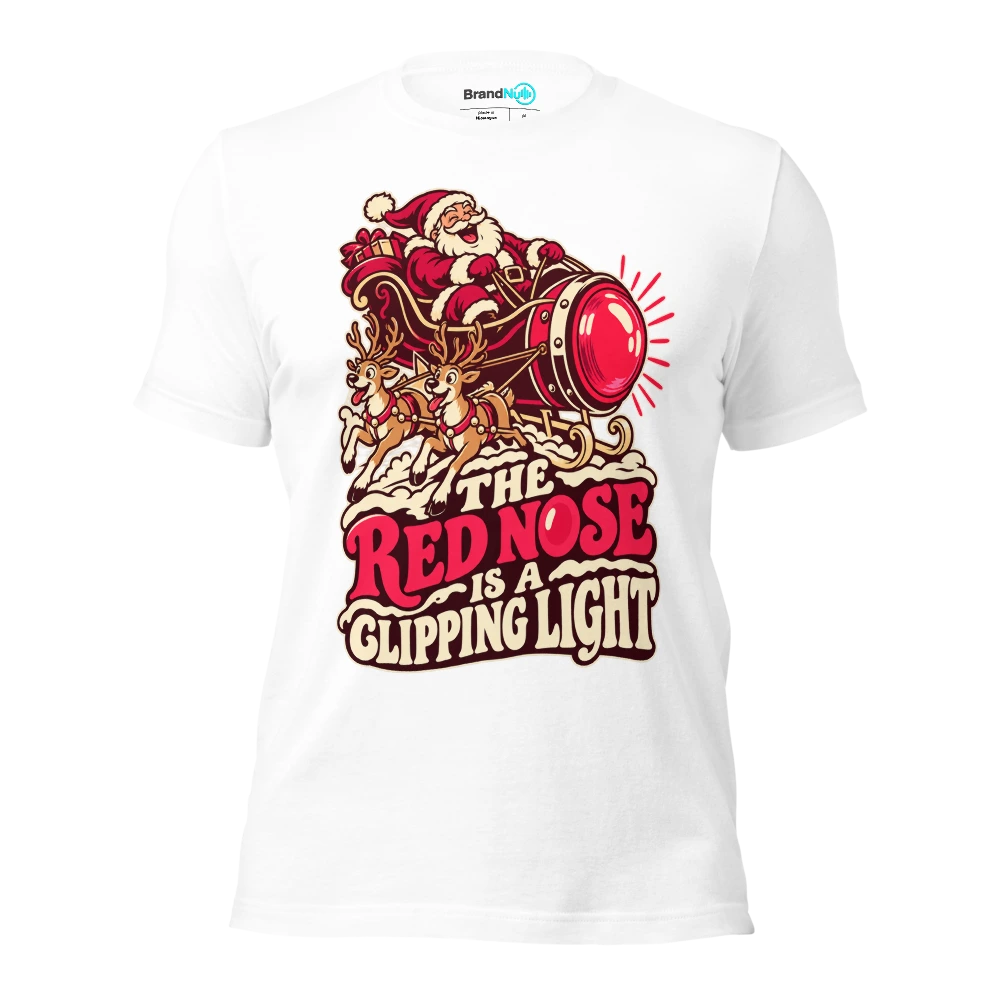 THE RED NOSE IS A CLIPPING LIGHT T Shirt White Front